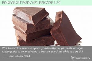 Podcast Episode # 29 -  Is Agave Syrup Healthy, What Sugar Cravings Mean And What Chocolate Is Healthy